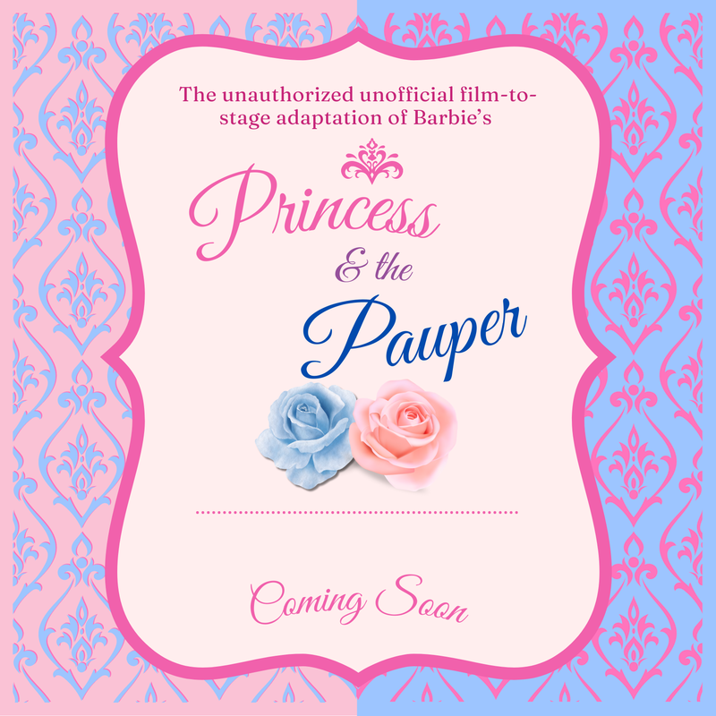 Poster for The unauthorized unofficial film-to-stage adaptation of Barbie’s Princess & the Pauper. The poster is divided in half, the right side is light blue and the left is pink. Below 